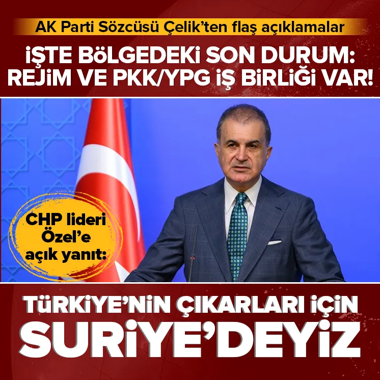 AK Parti Sözcüsü Ömer Çelikten net mesaj!