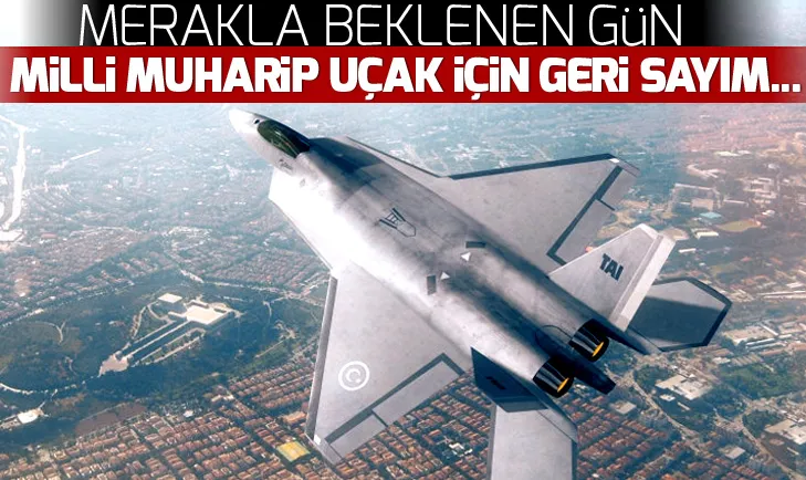 Milli Muharip Uçağı’nın havalanacağı tarih belli oldu