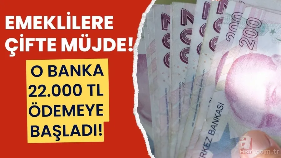 Emeklilere çifte müjde duyurusu! 22.000 TL şipşak ödemeye başlandı! 1