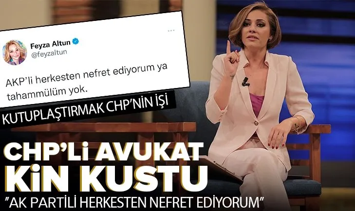 Bu zihniyet değişmez! CHP’li Avukat Feyza Altun kin kustu: AK Partili herkesten nefret ediyorum