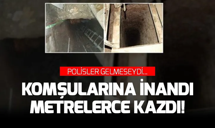 Komşuların dedikodusu evin altını kazdırdı