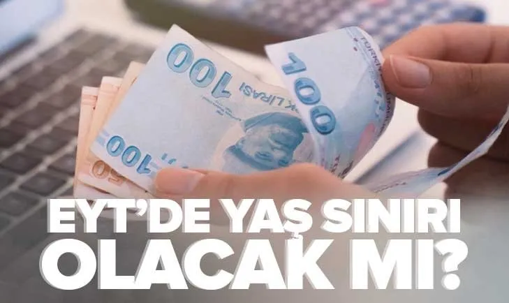 EYT'DE SON DAKİKA: Yaş sınırı olacak mı? EYT'de YAŞ ŞARTI gelecek mi? EYT  yasası