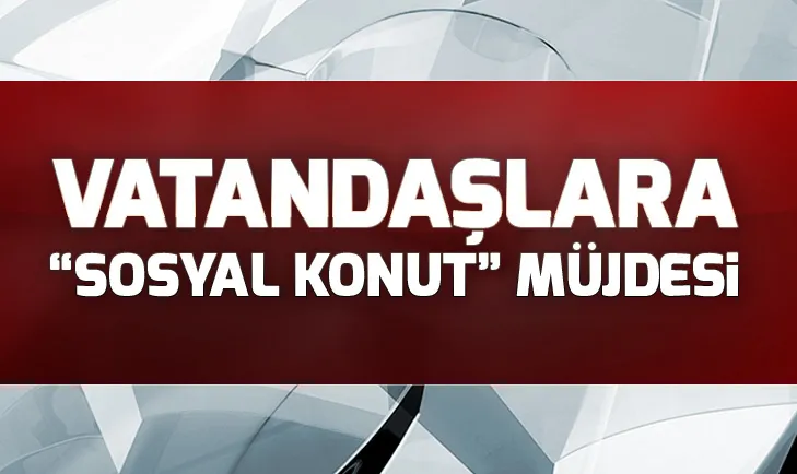 Bakan Murat Kurumdan vatandaşlara TOKİ müjdesi