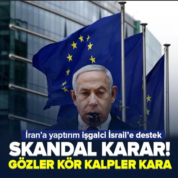 Avrupa Birliği’nden skandal karar! Terör devleti İsrail’e destek İran’a yaptırım...