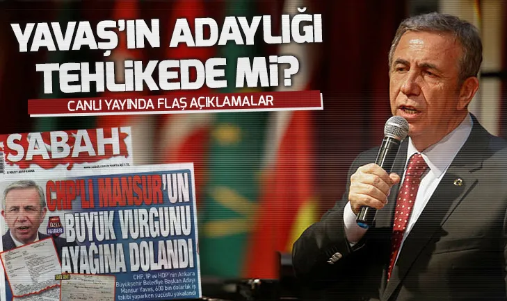 Son dakika Mansur Yavaşın adaylığı tehlikede mi?