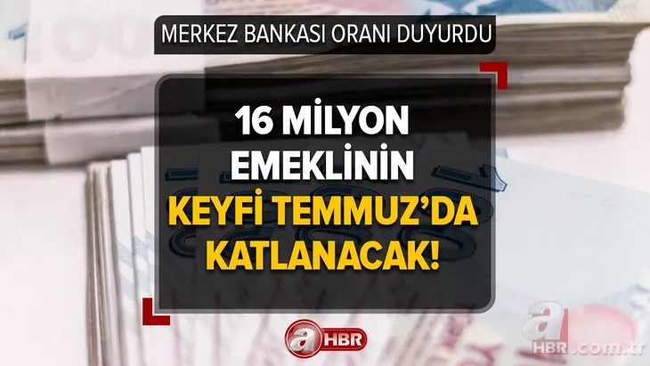 16 milyon emeklinin keyfi Temmuz’da katlanacak! Merkez Bankası oranı duyurdu! SSK Bağ-Kur emeklisine yeni maaş tablosu! İntibak, seyyanen, refah...