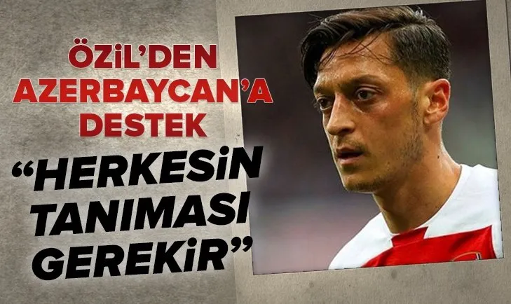 Mesut Özil’den Azerbaycan’a destek mesajı: Tek millet iki devlet