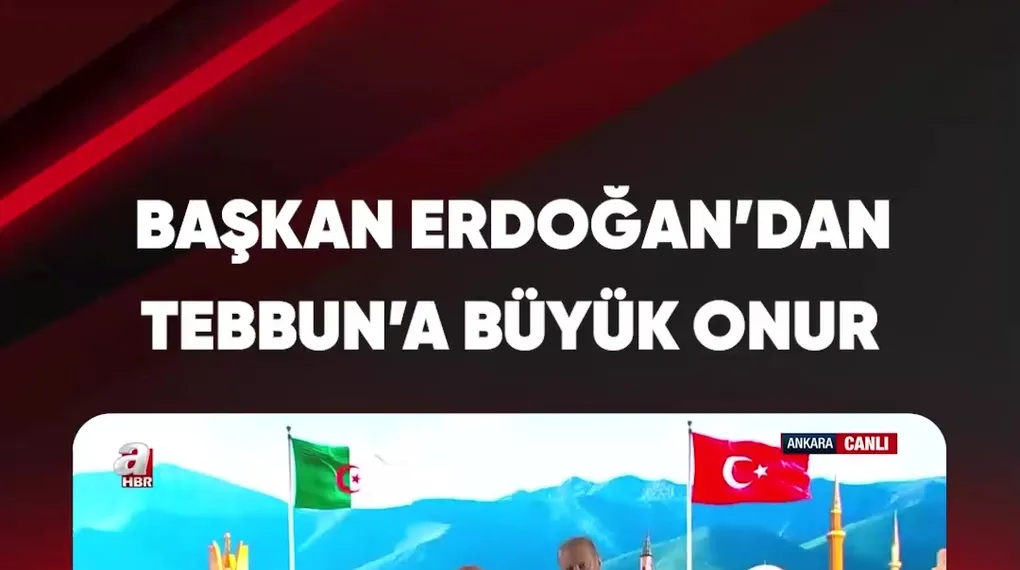 BAŞKAN ERDOĞAN'DAN TEBBUN'A BÜYÜK ONUR