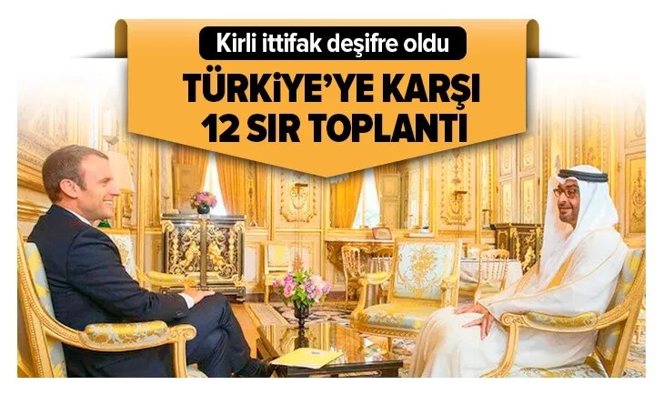 Fransa ve BAE'den Türkiye'ye karşı 12 sır toplantı