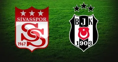 Sivasspor Beşiktaş maçı ne zaman Sivasspor BJK maçı saat kaçta