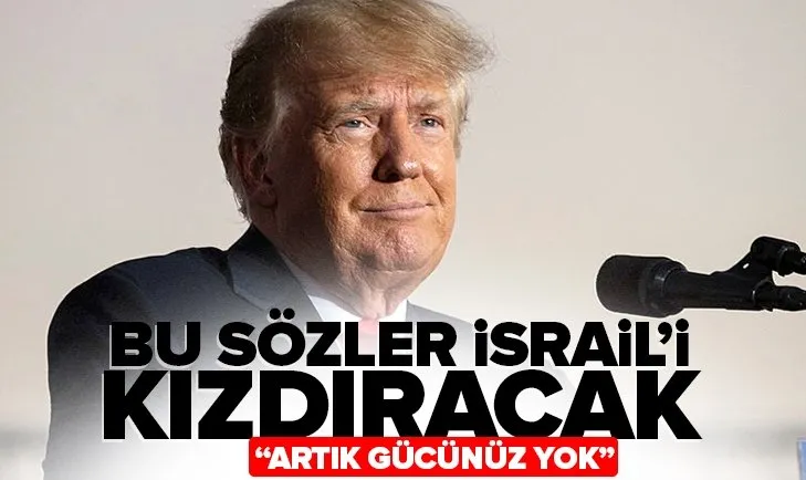 SON DAKİKA: Donald Trump’tan İsrail’i kızdıracak sözler