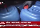 7 ilde Narkogüç operasyonu