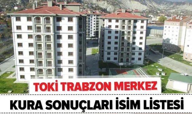 Trabzon TOKİ 2020 kura sonuçları isim listesi açıklandı mı? TOKİ Trabzon Merkez 480 konut kura çekilişi - 1
