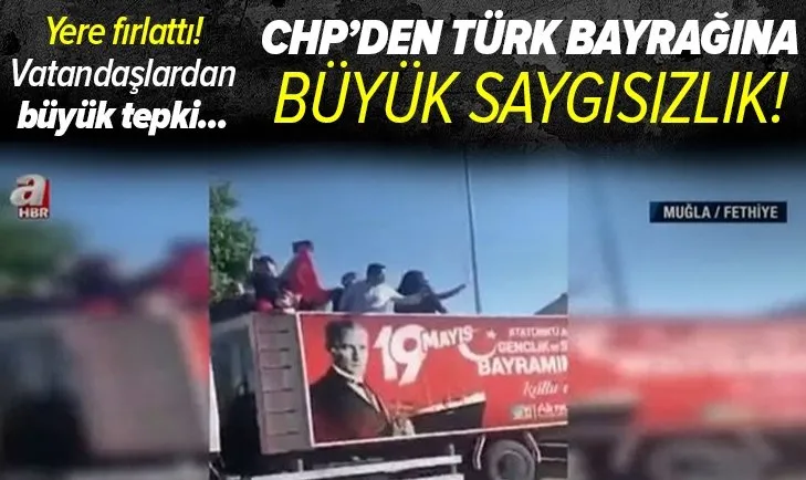 CHP’li Fethiye Belediye Başkanı Alim Karaca’dan Türk Bayrağı’na büyük saygısızlık! Bayrağı yere fırlattı