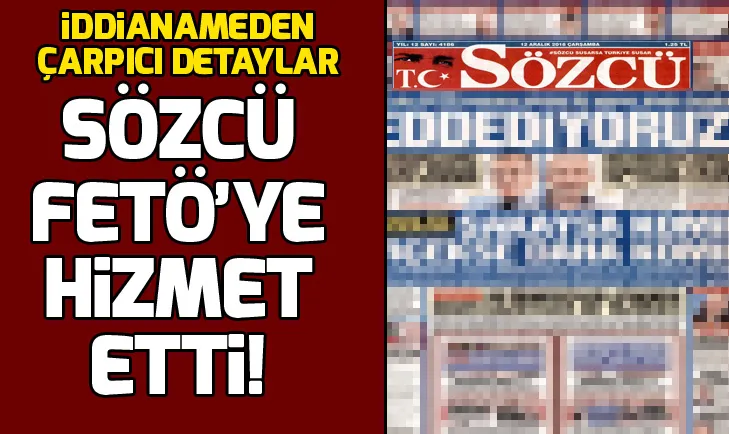 Sözcü, kurgu haberlerle FETÖye hizmet etti