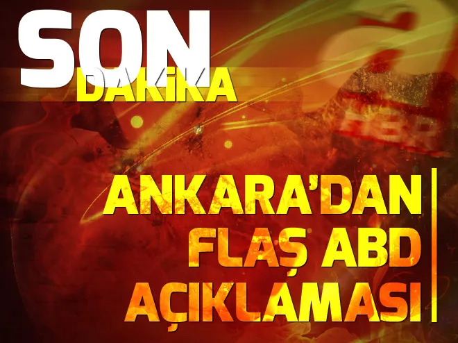 Ankaradan flaş ABD açıklaması