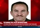 İstanbulda FETÖ operasyonu!