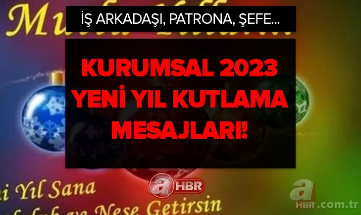 İş arkadaşı, müdüre, patrona, şefe yöneticiye yılbaşı mesajları! Kurumsal yepyeni yeni yıl mesajları 2023! Görülmemiş 2023 sözleri... 1