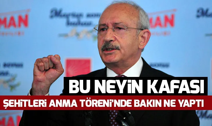 Kemal Kılıçdaroğlu, Şehitleri Anma Töreni’nde bakın ne yaptı