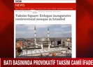 Taksim Camii açıldı Batı basını karıştı