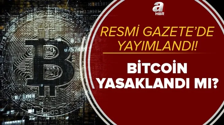 Son dakika: Bitcoin yasaklandı mı? Papara ile kripto para borsasına para aktarımı yasaklandı mı? Resmi Gazete’de yayımlandı