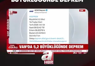 VAN'DA 5,2 BÜYÜKLÜĞÜNDE DEPREM
