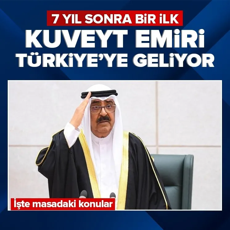 Kuveyt Emiri Şeyh Meşal Türkiye’ye geliyor!