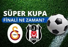 Süper Kupa final maçı ne zaman, hangi tarihte? Galatasaray Beşiktaş maç tarihi belli oldu mu, nerede oynanacak?
