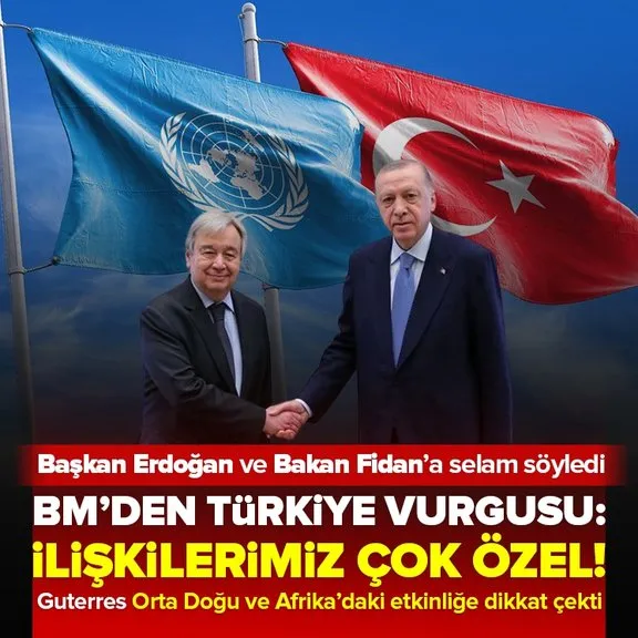 Antonio Guterres’ten Türkiye vurgusu