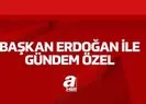 Başkan Erdoğan ATV/A Haber/A Para ortak canlı yayınına katılacak