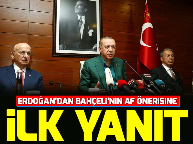 Erdoğandan Bahçelinin af önerisine ilk yanıt