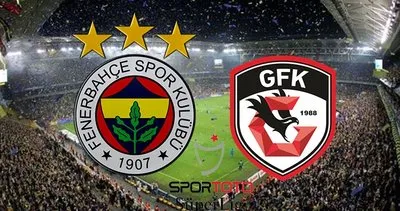 Fenerbahçe - Gazişehir Gaziantep maçı ne zaman saat kaçta Süper