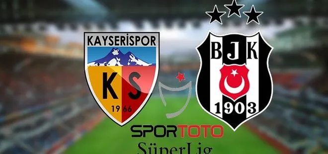 Kayserispor -Beşiktaş maçı ne zaman, saat kaçta, hangi kanalda? Kayseri - BJK muhtemel 11’ler