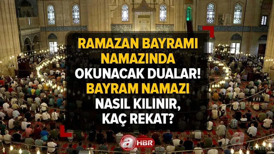 Bayram namazı nasıl kılınır, kaç rekat? Evde bayram namazı kılınır mı, nasıl? Ramazan Bayramı namazında okunacak dualar 1