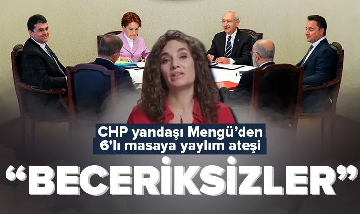 Nevşin Mengü’den 6’lı masaya ’beceriksiz’ tepkisi