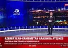 Azerbaycan vurana kadar neredeydiniz?