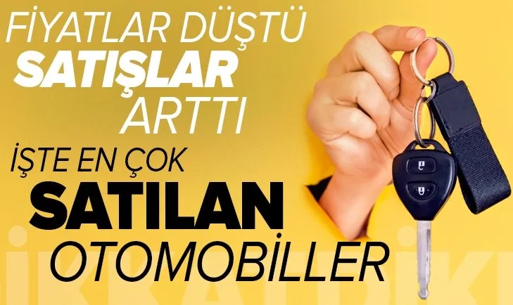 Otomobil fiyatları düştü satışlar arttı! En çok satılan otomobiller açıklandı