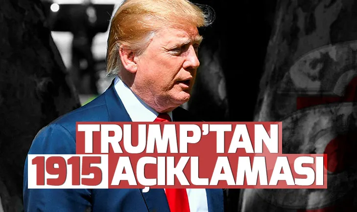 Son dakika: ABD Başkanı Trumptan 1915 açıklaması
