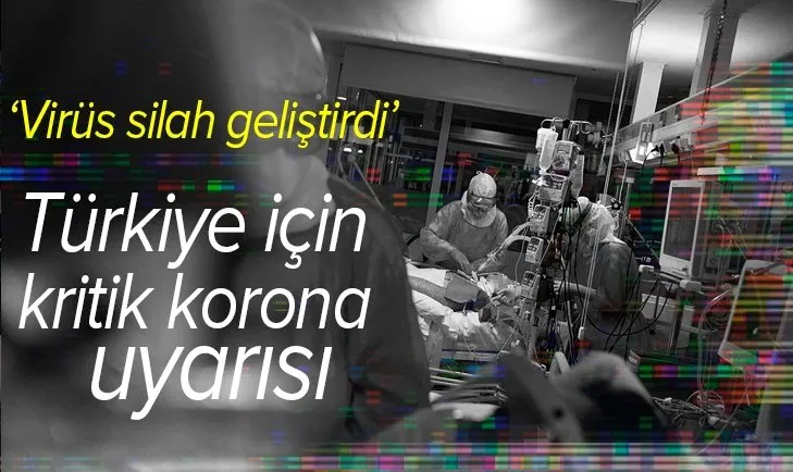 Türkiye için kritik koronavirüs uyarısı: Virüs silah geliştirdi