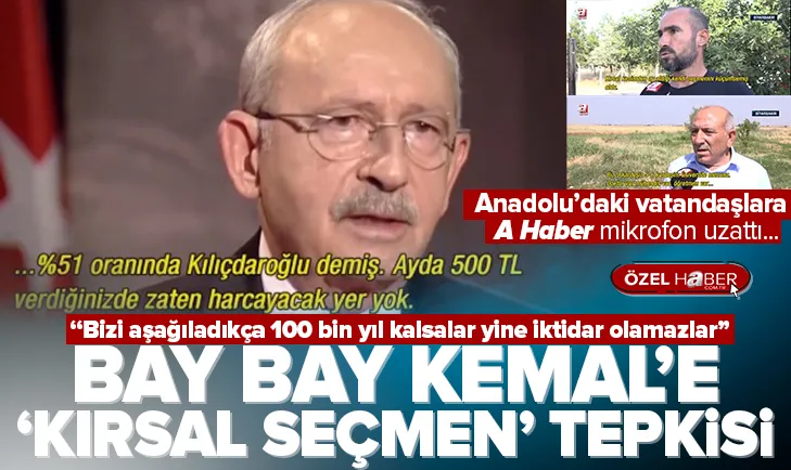 Halktan Bay Bay Kemal’e Kırsal seçmen tepkisi!