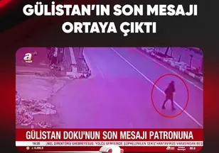 GÜLİSTAN'IN SON MESAJI ORTAYA ÇIKTI