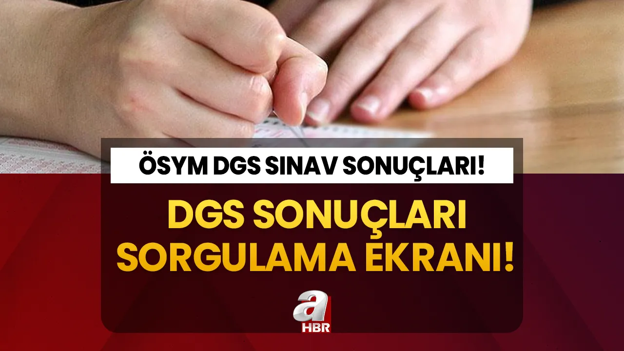 DGS SONUÇLARI SON DAKİKA 2023 | DGS sonuçları açıklandı mı, saat kaçta açıklanacak? sonuc.osym.gov.tr