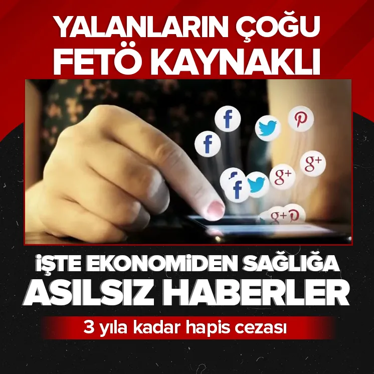 Asılsız haberlerin çoğu FETÖ kaynaklı!