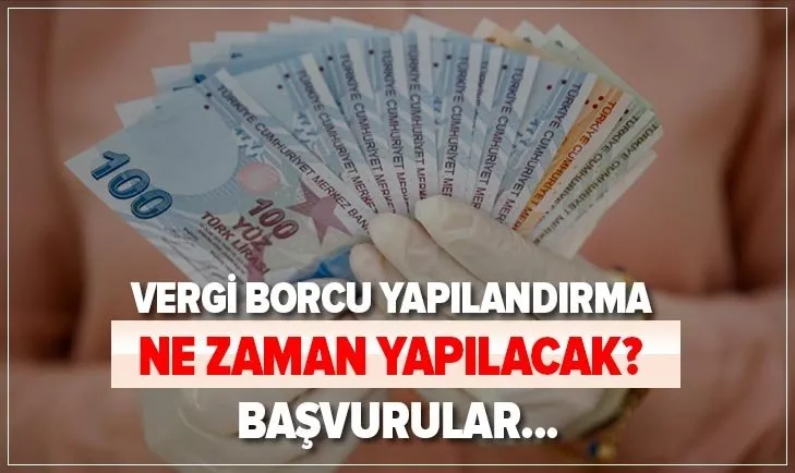 Vergi affında son dakika gelişmesi! Vergi affı ne zaman çıkacak? Vergi borcu yapılandırma başvurusu ne zaman?