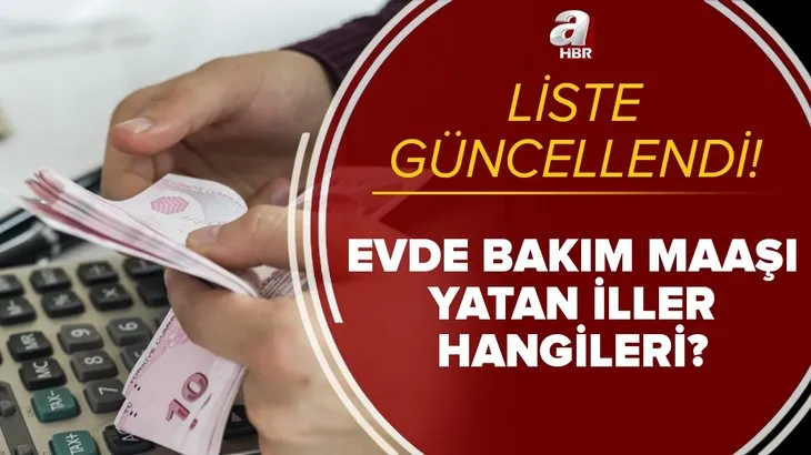 Liste güncellendi! 20 Nisan evde bakım maaşı yatan iller hangileri? e-Devlet ile 2021 evde bakım parası sorgulama...