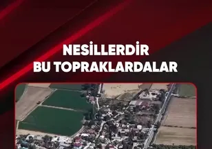NESİLLERDİR BU TOPRAKLARDALAR