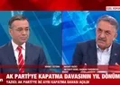AK Partili Hayati Yazıcıdan A Habere özel açıklamalar