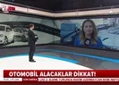 Otomobil alacaklar dikkat! 15 bin TL...