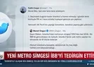 İstanbulun yeni metro simgesi İBByi tedirgin etti