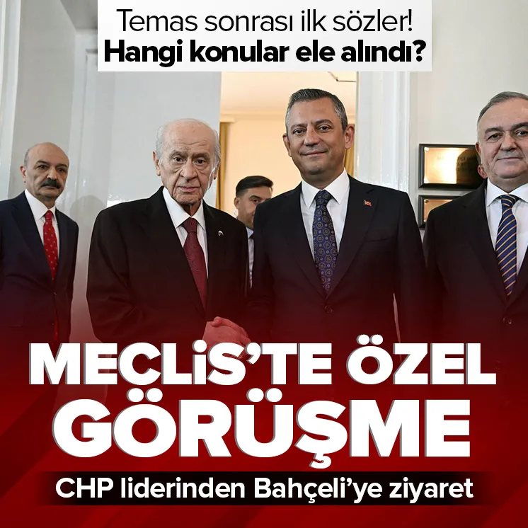Bahçeli ile Özel arasında kritik görüşme